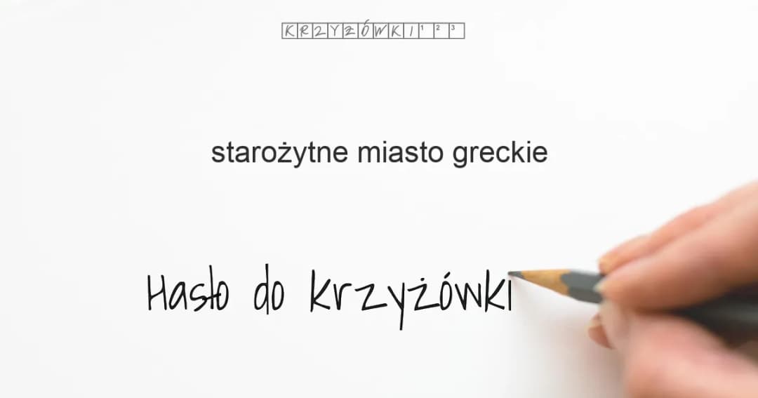 Najlepsze odpowiedzi na krzyżówkę: starożytne miasto greckie